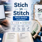Stich vs Stitch comparison image showing Stich marked as a spelling error and Stitch marked correct with sewing needle, thread, and grammar proofreading elements.