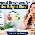 Formal Synonyms for “On the Bright Side”
