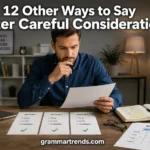 Other Ways to Say “After Careful Consideration”
