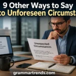 Other Ways to Say “Due to Unforeseen Circumstances”