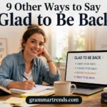 Other Ways to Say “Glad to Be Back” Natural Alternatives