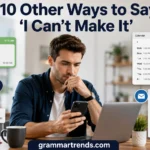Other Ways to Say “I Can’t Make It”