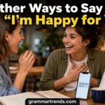 Other Ways to Say “I’m Happy for You”