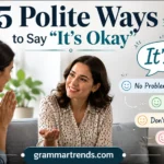 Polite Ways to Say “It’s Okay” in Any Situation