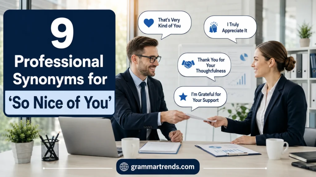 Professional Synonyms for "So Nice of You"