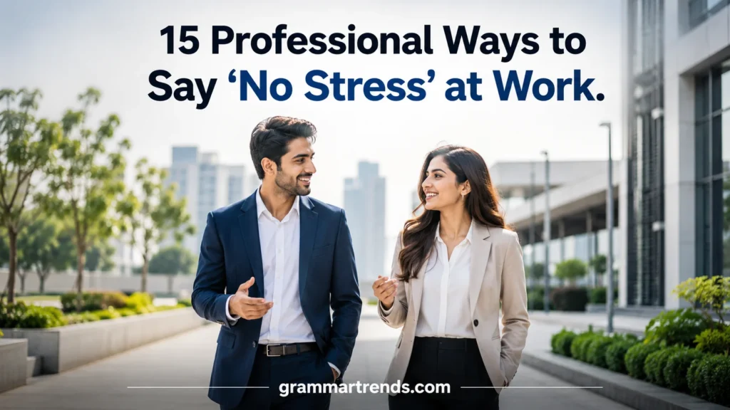 Professional Ways to Say “No Stress” at Work