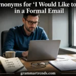 Synonyms for “I Would Like to Ask” in a Formal Email