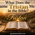 Tristan Mean in the Bible