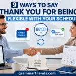 Ways to Say "Thank You for Being Flexible With Your Schedule"