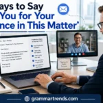 Ways to Say "Thank You for Your Assistance in This Matter